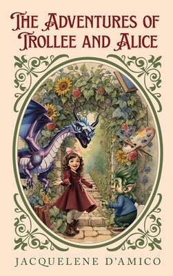 The Adventures of Trollee and Alice by D'Amico, Jacquelene