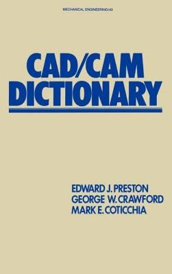 CAD/CAM Dictionary by Preston, Edward J.