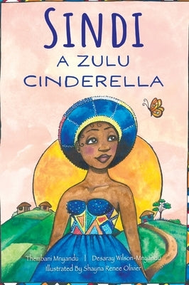 Sindi: A Zulu Cinderella by Mnyandu, Thembani