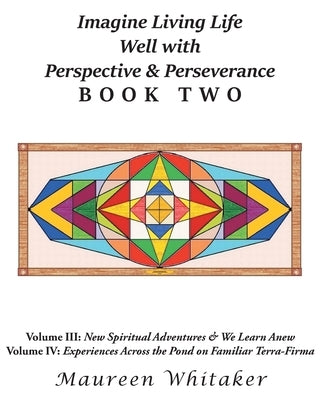 Imagine Living Life Well with Perspective and Perseverance: Book Two by Whitaker, Maureen