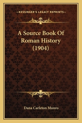 A Source Book Of Roman History (1904) by Munro, Dana Carleton