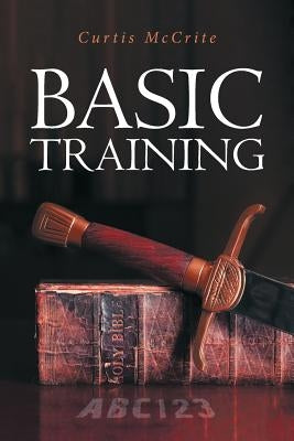 Basic Training by McCrite, Curtis