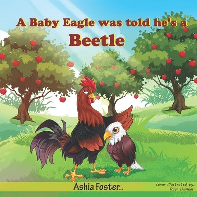 A Baby Eagle Was Told He's A Beetle by Foster, Ashia