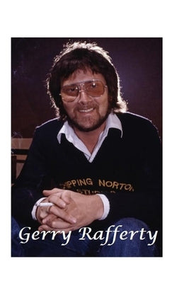 Gerry Rafferty: The Untold Story by Connelly, W.