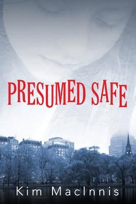 Presumed Safe by Macinnis, Kim