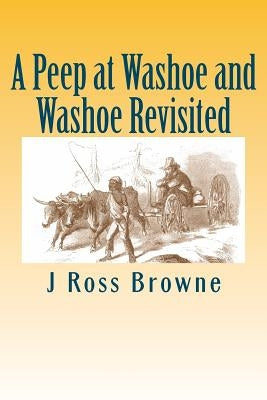 A Peep at Washoe and Washoe Revisited by Browne, J. Ross