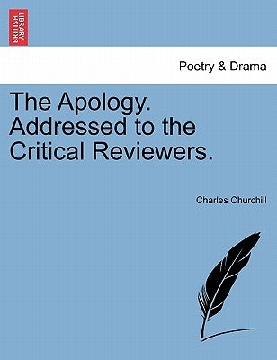 The Apology. Addressed to the Critical Reviewers. by Churchill, Charles