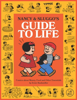 Nancy and Sluggo's Guide to Life: Comics about Money, Food, and Other Essentials by Bushmiller, Ernie