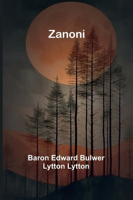 Zanoni by Edward Bulwer Lytton Lytton, Baron