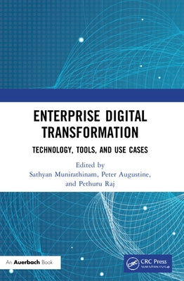 Enterprise Digital Transformation: Technology, Tools, and Use Cases by Augustine, Peter