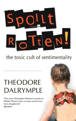 Spoilt Rotten by Dalrymple, Theodore