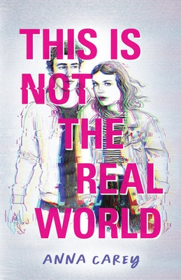 This Is Not the Real World by Carey, Anna