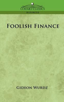 Foolish Finance by Wurdz, Gideon