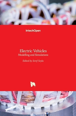 Electric Vehicles: Modelling and Simulations by Soylu, Seref