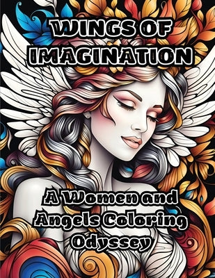 Wings of Imagination: A Women and Angels Coloring Odyssey by Colorzen