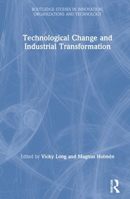 Technological Change and Industrial Transformation by Long, Vicky Xiaoyan