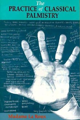The Practice of Classical Palmistry by La Roux, Madame
