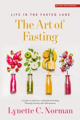The Art of Fasting: A Guide to Self-Love and Radical Healing by Hamilton, Christine