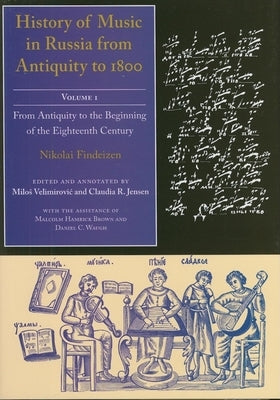 History of Music in Russia from Antiquity to 1800, Vol. 1 by Findeizen, Nikolai