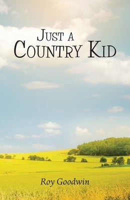 Just a Country Kid by Goodwin, Roy