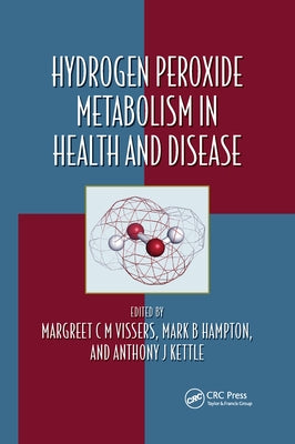 Hydrogen Peroxide Metabolism in Health and Disease by Vissers, Margreet C. M.
