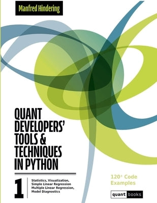 Quant Developers' Tools and Techniques by Hindering, Manfred