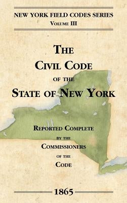 The Civil Code of the State of New York by Field, David Dudley