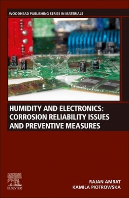 Humidity and Electronics: Corrosion Reliability Issues and Preventive Measures by Ambat, Rajan
