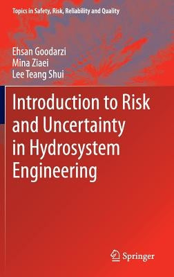 Introduction to Risk and Uncertainty in Hydrosystem Engineering by Goodarzi, Ehsan