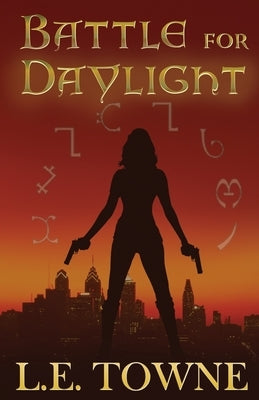 Battle For Daylight by Towne, L. E.