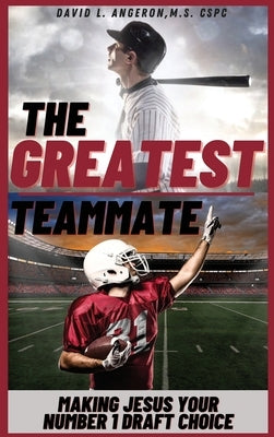 The Greatest Teammate by Angeron, David