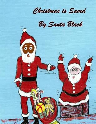 Christmas is Saved by Santa Black by Ward, Flossie