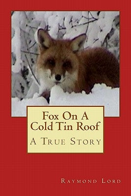 Fox on a cold tin roof by Lord, Raymond