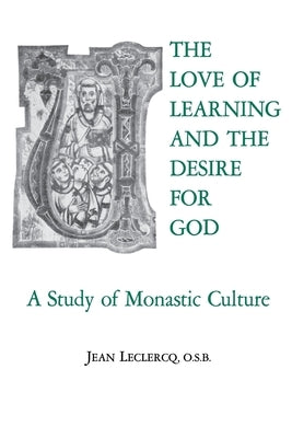 The Love of Learning and the Desire God: A Study of Monastic Culture by LeClercq, Jean