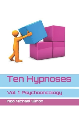 Ten Hypnoses: Volume 1: Psychooncology by Jahn, Hanne