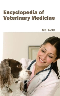 Encyclopedia of Veterinary Medicine by Roth, Mel