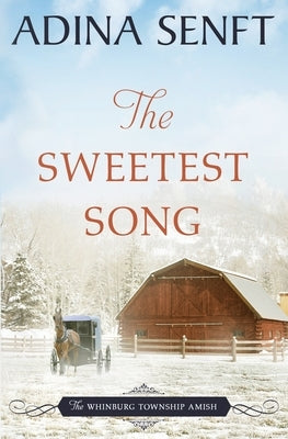 The Sweetest Song: Amish romance by Senft, Adina