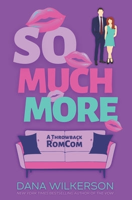 So Much More: A Throwback RomCom by Wilkerson, Dana