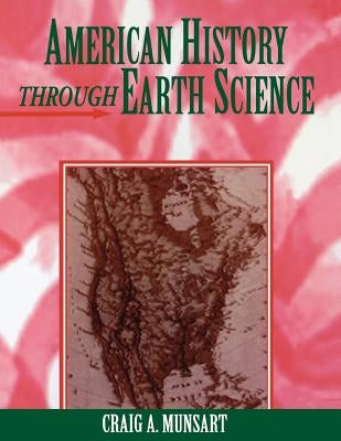American History Through Earth Science by Munsart, Craig