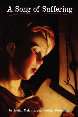 A Song of Suffering by Rosenthal, Melanie