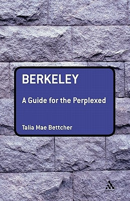 Berkeley: A Guide for the Perplexed by Bettcher, Talia Mae