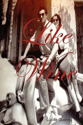 Like Wine by Guarino, Lucille