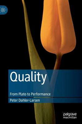 Quality: From Plato to Performance by Dahler-Larsen, Peter