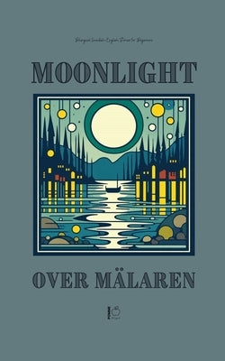 Moonlight Over M?laren: Bilingual Swedish-English Stories for Beginners by Bilingual, Pomme