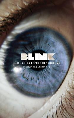 Blink: Life After Locked-In Syndrome by Nette, David