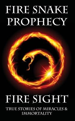Fire Sight: True Stories of Miracles & Immortality by Nealon M. D., Jason