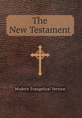 The New Testament: Modern Evangelical Version by Robert Thomas Helm (Translator)