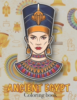 Ancient Egypt Coloring Book: Ancient Egyptian Mythology, Hieroglyphics Symbols and Pharaohs Characters Whit Clean Design For Teen & Adult by Myth, Colman