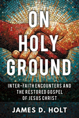 On Holy Ground by Holt, James