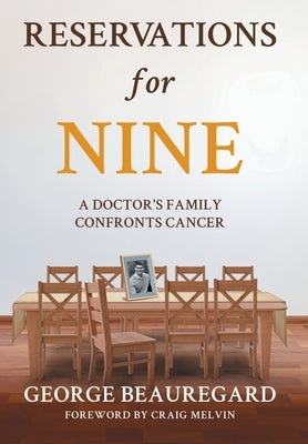 Reservations for Nine: A Doctor's Family Confronts Cancer by Beauregard, George